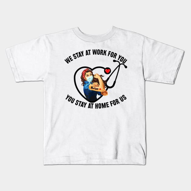 I stayed at work for you You stay at home for us T-Shirt Kids T-Shirt by wilson